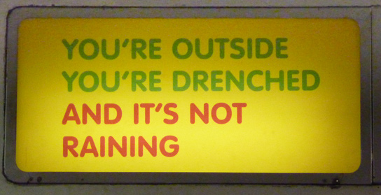 You're outside, you're drenched and it's not raining